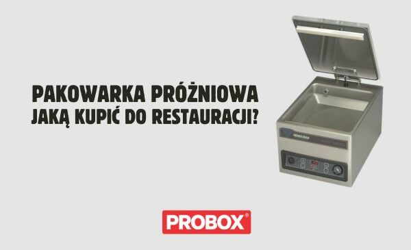 Jaką pakowarkę próżniową kupić do restauracji?