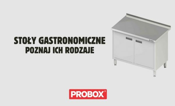 Stoły gastronomiczne – poznaj ich rodzaje!