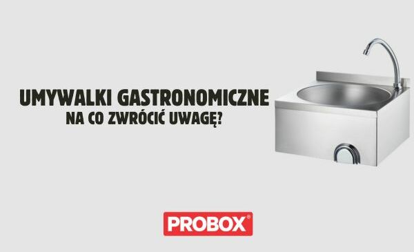 Umywalki gastronomiczne - na co zwrócić uwagę?