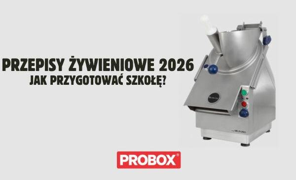 Nowe przepisy żywieniowe 2026 – jak przygotować kuchnię w szkole i przedszkolu?