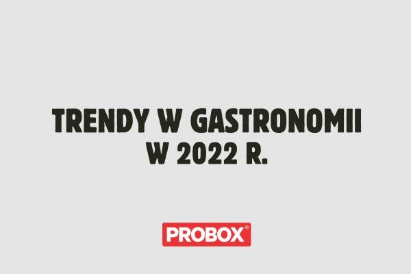 Trendy w gastronomii w 2022 r.