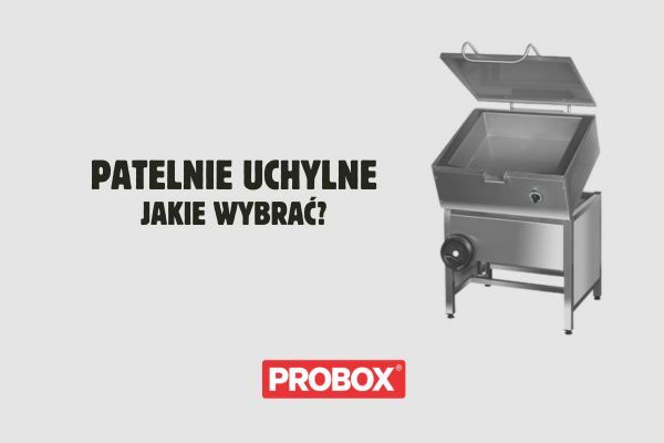Patelnie uchylne elektryczne - jakie wybrać?