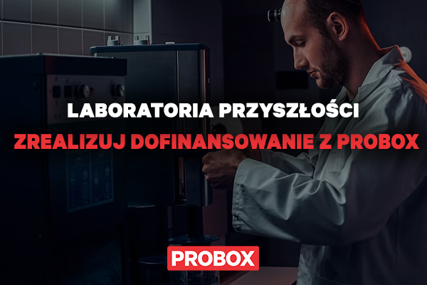 Laboratoria Przyszłości - zrealizuj dofinansowanie z PROBOX!