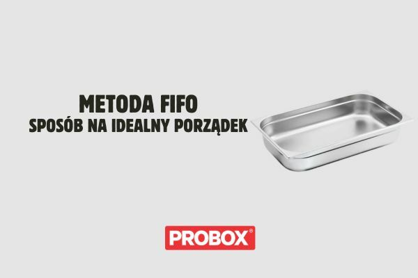 Metoda FIFO – prosty sposób na idealny porządek i dłuższą świeżość zapasów żywności