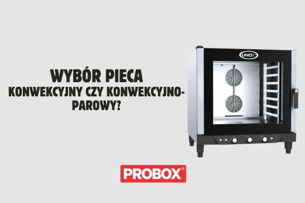 Piec konwekcyjny czy konwekcyjno-parowy – który wybrać?
