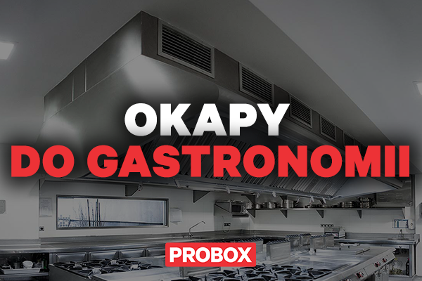 Jaki okap gastronomiczny wybrać?